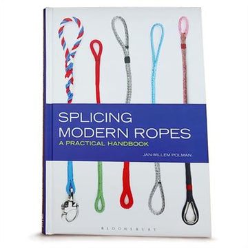 Splicing Modern Ropes - A Practical Handbook By Jan-Willem Polman