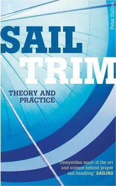 Sail Trim - Theory and Practice By Peter Hahne